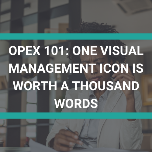 OpEx 101 One Visual Management Icon is Worth a Thousand Texts