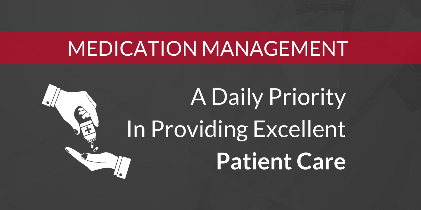 Medication Management_ A Daily Priority In Providing Excellent Patient Care-1