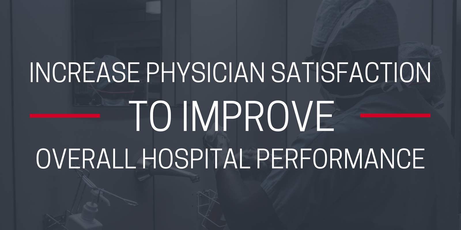 Increase Physician Satisfaction to Improve Overall Hospital Performance.png